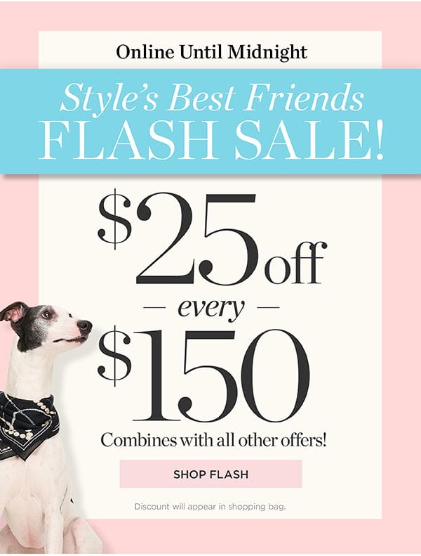 Online Until Midnight. \\$25 off every \\$150 | Shop Flash