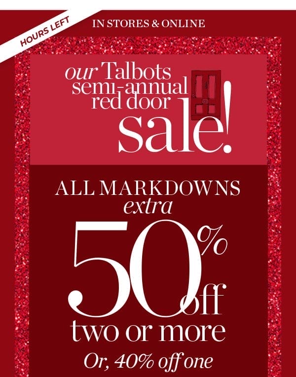 Our Talbots Semi-Annual Red Door Sale! All Markdowns Extra 50% off two or more. Or, 40% off one | Shop Sale