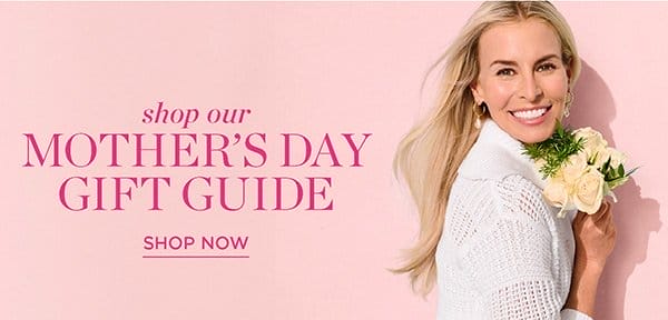 Shop our Mother's Day Gift Guide