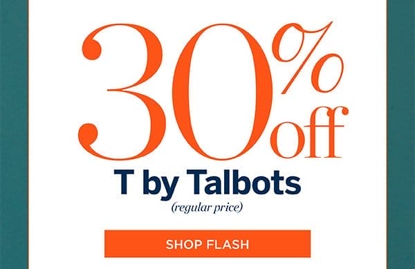 On the Go Flash Sale! 30% off T by Talbots (regular price) | Shop Flash