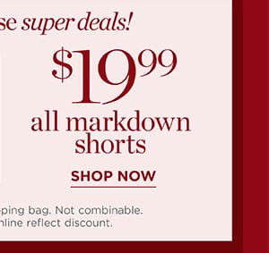 Shop \\$19.99 all markdown shorts