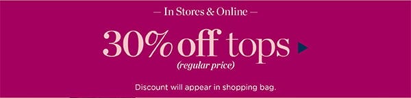 30% off tops (regular price) | Shop Now