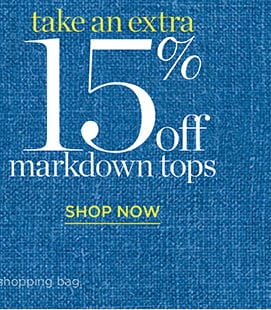 Take an Extra 15% off markdown tops | Shop Now