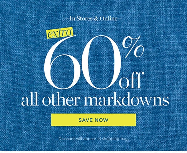 In stores & online! Extra 60% off markdowns | Shop All Sale