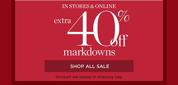 In Stores & Online Extra 40% off markdowns | Shop All Sale