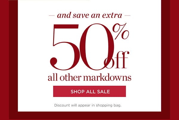 and save an extra 50% off all other markdowns | Shop All Sale