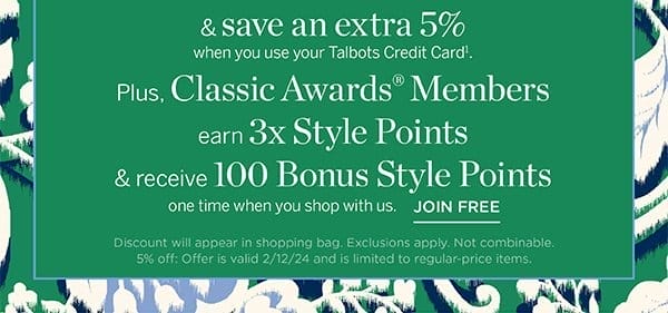 Plus Classic Awards Members earn 3X Style Points & receive 100 Bonus Style Points one time when you shop with us. Join Free