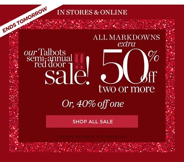 Our Talbots Semi-Annual Red Door Sale! All Markdowns Extra 50% off two or more. Or, 40% off one | Shop Sale