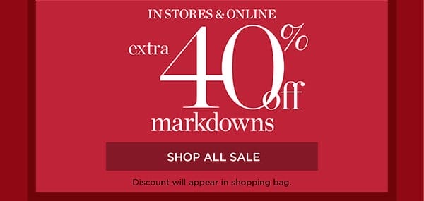 In Stores & Online Extra 40% off markdowns | Shop All Sale