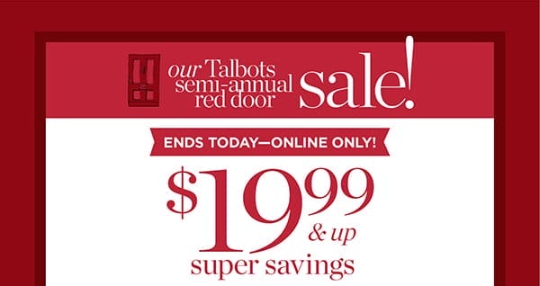 Ends Today- Online Only! \\$19.99 & up super savings