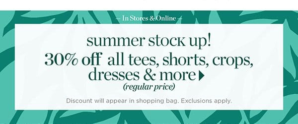 Summer stock up! 30% off all tees, shorts, crops, dresses & more (regular price) | Shop Now