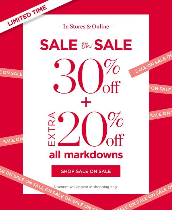 In stores & online. 30% off + extra 20% off all markdowns | Shop Sale on Sale