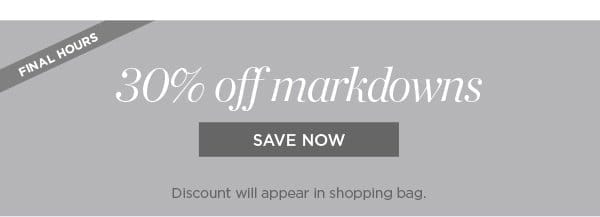 Final Hours! 30% off all markdowns | Shop Sale