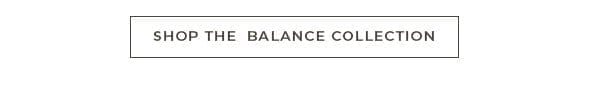 Shop The Balance Collection