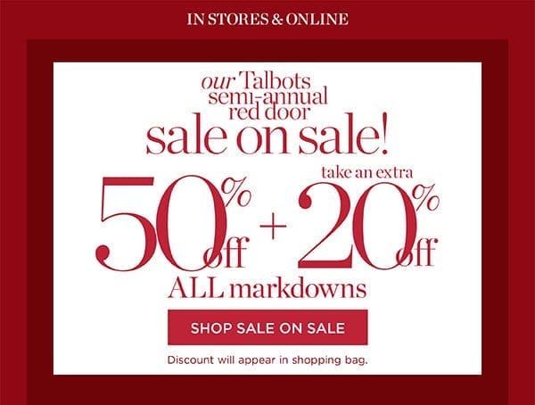 Our Talbots Semi-Annual Red Door Sale! 50% off + take an extra 20% off ALL markdowns! | Shop Sale On Sale