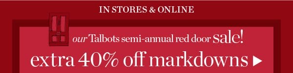 Our Talbots Semi-Annual Sale! Extra 40% off Markdowns | Shop Now