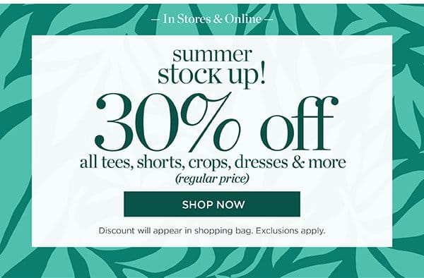 30% off all tees, shorts, crops, dresses & more (regular price) | Shop Now