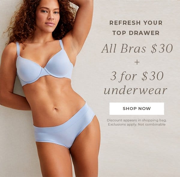 All Bras \\$30 + 3 for \\$30 Underwear | Shop Now