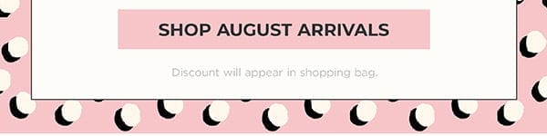 Shop August Arrivals