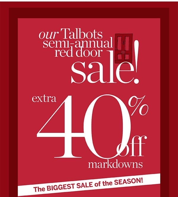 Our Talbots Semi-Annual Red Door Sale! Extra 40% off markdowns | Shop Now