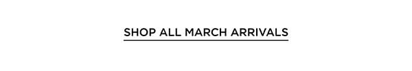 Shop All March Arrivals