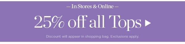 Shop 25% off all Tops