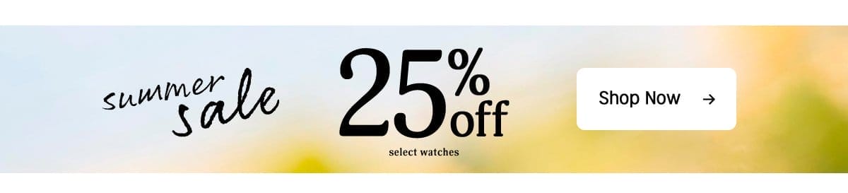 summer sale 25% off select watches | Shop Now