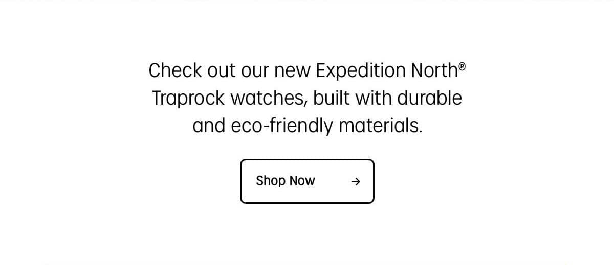 Check out our new Expedition North Traprock watches, built with durable and eco-friendly materials. | Shop Now