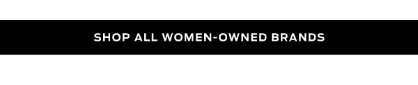 Shop All Women-Owned Brands >