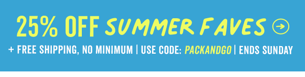 Shop 25% Off Summer Faves + Free Shipping No Minimum With Code: PACKANDGO >