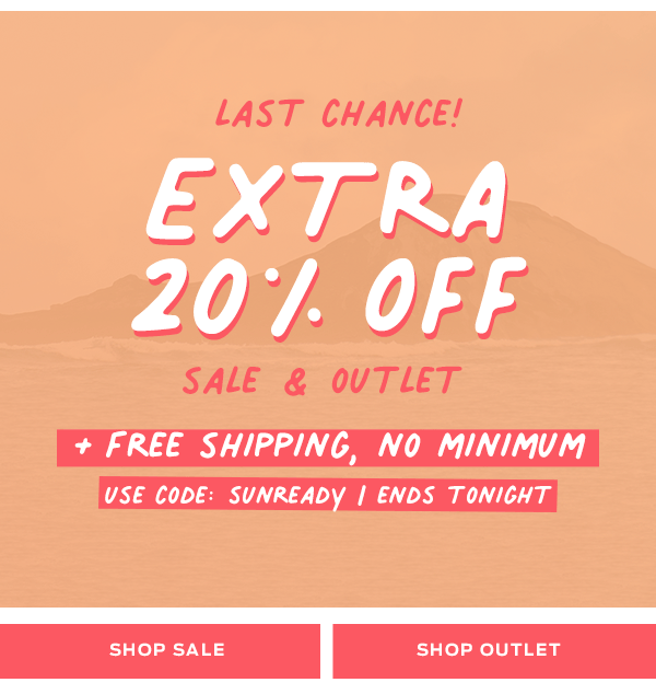 Free Shipping, No Minimum Plus Extra 20% Off All Sale Items Today Only With Code: SUNREADY >