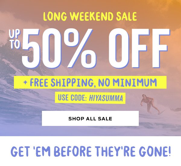 Shop Up To 50% Off + Free Shipping No Minimum With Code: HIYASUMMA >