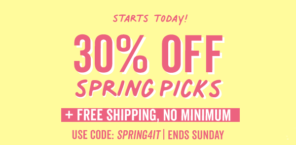 Shop 30% Off Spring Picks + Free Shipping, No Minimum With Code: SPRING4IT | Ends Sunday 4/14 >