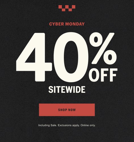 CYBER MONDAY 40% Off Sitewide. SHOP NOW.