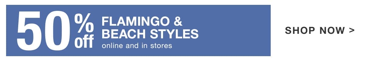 Shop 50% off Flamingo and Beach Styles