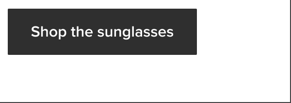 Shop the sunglasses