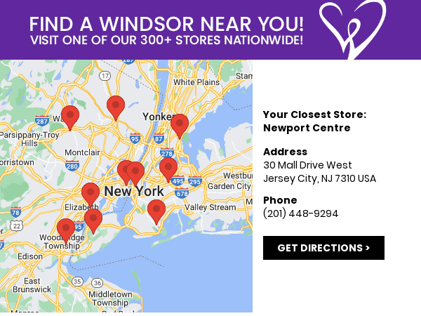 Visit your nearest Windsor store location