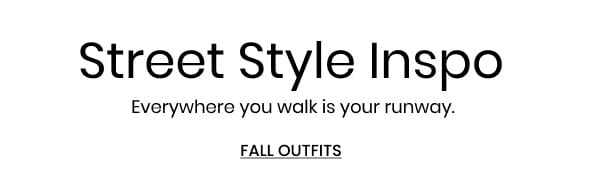 Stret Style Inspo. Everywhere you walk is your runway. Fall Outfits