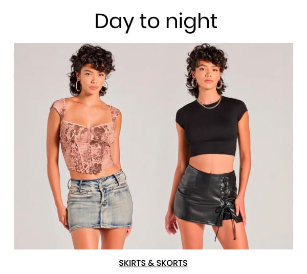 Day to Night. Skirts and Skorts.