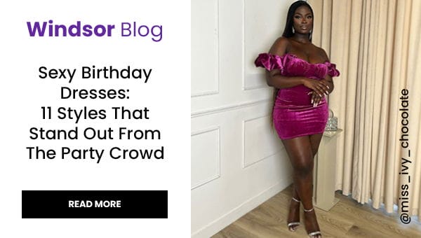 Windsor Blog: Sexy Birthday Dresses. Read More. Banner