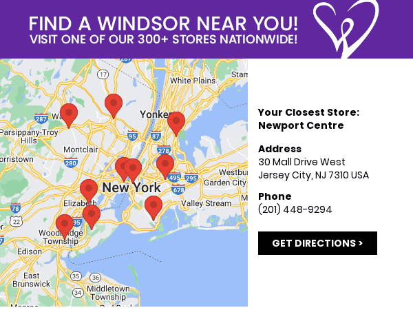 Visit your nearest Windsor store location