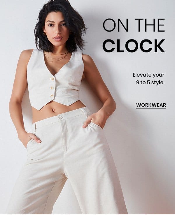 On the Clock. Elevate your 9 to 5 style. Shop Workwear.