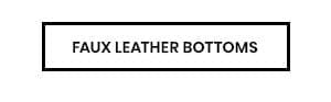 Faux Leather Bottoms