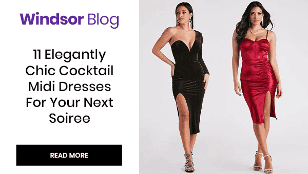 Windsor Blog: 11 Elegantly Chic Cocktail Midi Dresses For Your Next Soiree. Read More. Banner