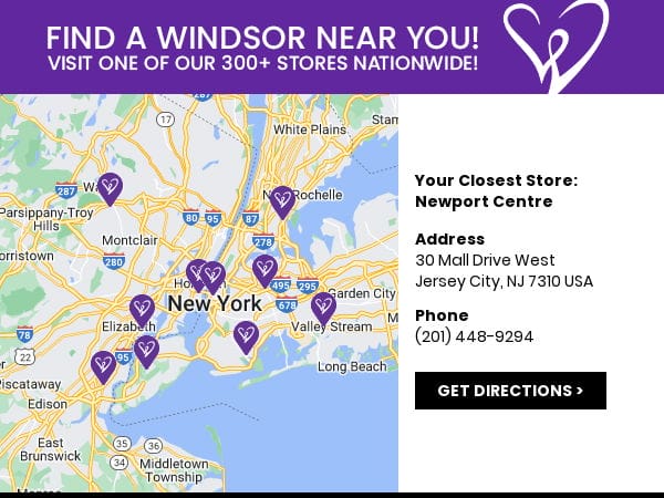 Visit your nearest Windsor store location