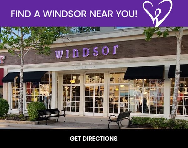 Visit your nearest Windsor store location