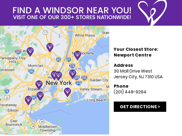 Visit your nearest Windsor store location