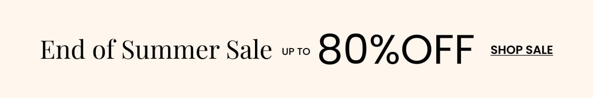 End of Summer Sale. Up to 80% off. Shop Now. Markdowns Banner