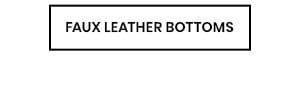 Faux Leather Bottoms