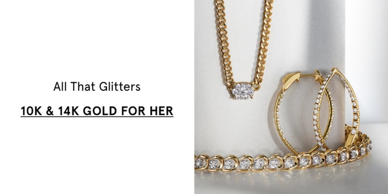 10K & 14K Gold For Her >